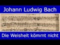 Johann Ludwig Bach - Die Weisheit kömmt nicht (Rheinisches Kantorei)