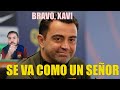 Xavi se despide como un caballero y demuestra su amor al bara