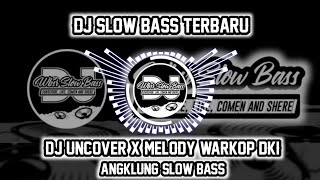 DJ UNCOVER X MELODY WARKOP DKI 🎶 ANGKLUNG SLOW BASS 🎶 DJ VIRAL TIKTOK 🔊