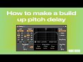 Build up pitch delay in Ableton Live