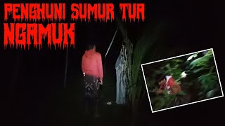 Penghuni sumur tua ngamuk tempatnya di obrak abrik Mbah Ganden
