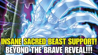 NEW! INSANE SACRED BEAST SUPPORT!!! Search Illusion Gate!? Beyond The Brave Yu-Gi-Oh!