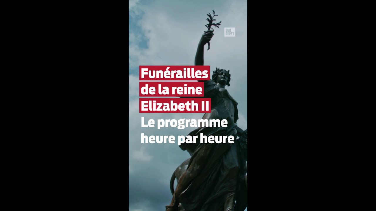 Funérailles de la reine Elizabeth II Le programme de la journée heure