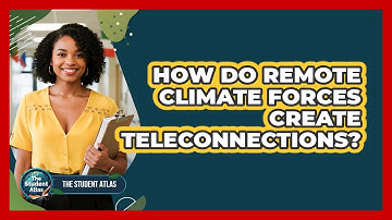 How Do Remote Climate Forces Create Teleconnections?