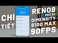 CHI TIẾT OPPO RENO8 PRO 5G - DIMENSITY 8100 MAX CHIẾN GAME 90FPS QUÁ MẠNH, NHƯNG CÓ XỨNG ĐÁNG?