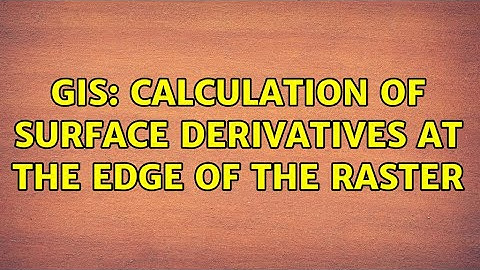 GIS: Calculation of surface derivatives at the edge of the raster