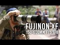 FUJIFILM XF 150-600mm f/5.6-8: Everything You Want from a Super Telephoto!