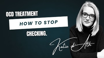 31. OCD Treatment: How to stop checking!