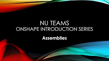 NU Teams Onshape Introduction III - Assemblies