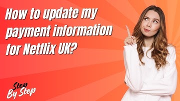 How to update my payment information for Netflix UK ? - Step by Step