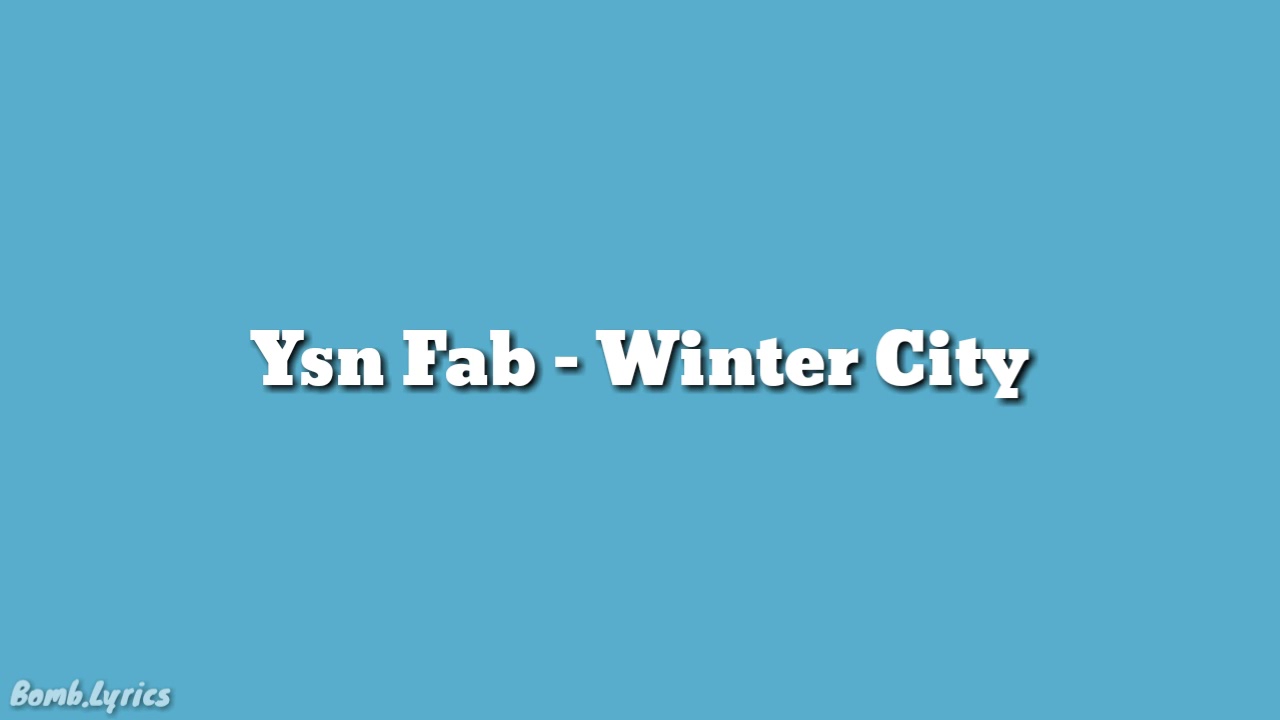 Ysn Fab   Winter City Lyrics