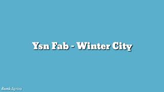 Ysn Fab - Winter City (Lyrics)