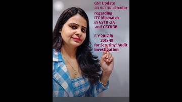 GST UPDATE NEW CIRCULAR FOR ITC MISMATCH IN GSTR 2A AND 3B F.Y 2017-18 AND 2018-19 SCRUTINY /AUDIT