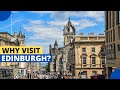 Why Visit Edinburgh?