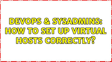 DevOps & SysAdmins: How to set up Virtual Hosts correctly?
