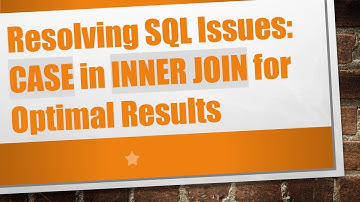 Resolving SQL Issues: CASE in INNER JOIN for Optimal Results