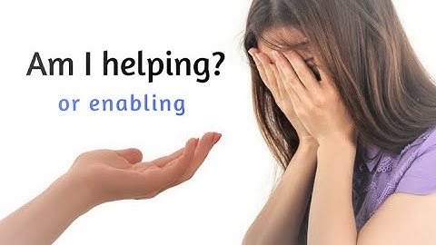 The Difference between Helping and Enabling