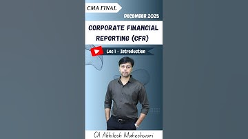 CMA FINAL | CFR | Corporate Financial Reporting | CA Akhilesh Maheshwari #cmafinalcfr #cmafinals