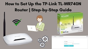 How to Set Up the TP-Link TL-WR740N Router | Step-by-Step Guide