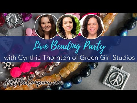  Live Beading Party with Cynthia Thornton of Green Girl Studios