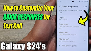 Galaxy S24/S24+/Ultra: How to Customize Your QUICK RESPONSES for Text Call