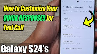 Galaxy S24/S24+/Ultra: How to Customize Your QUICK RESPONSES for Text Call Wealth