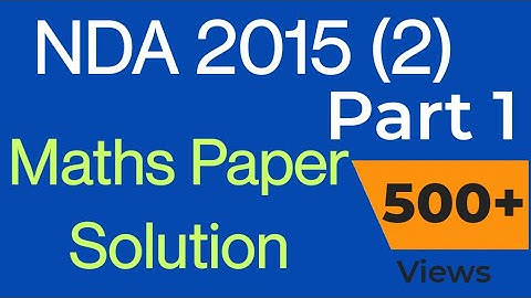 NDA 2015 (2) MATHS PAPER SOLUTION | PART 1 | RAVI JANGRA SIR