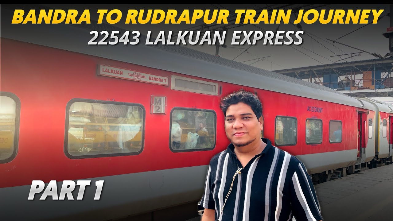 Bandra to Rudrapur Train Journey in 22543 Lalkuan Bandra Super fast Express