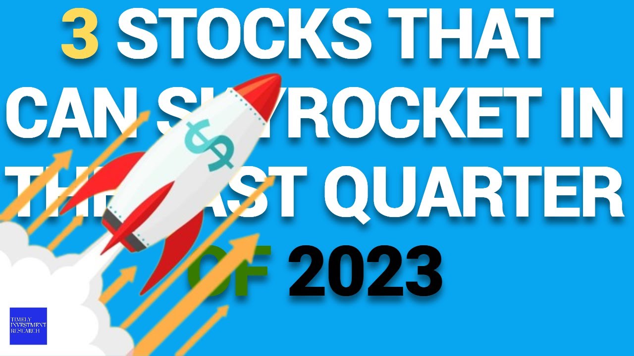 3 Stocks That Can Skyrocket in the Last Quarter of 2023 YouTube