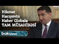 Hikmət Hacıyevin "Haber global"a tam müsahibəsi - Baku TV