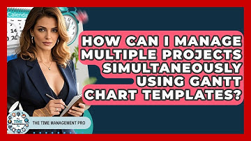 How Can I Manage Multiple Projects Simultaneously Using Gantt Chart Templates?