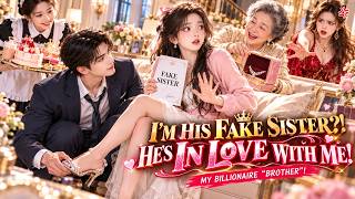 I Became a Billionaire's Fake Sister—Then My “Brother” Fell Madly in Love With Me!