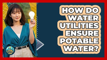How Do Water Utilities Ensure Potable Water? - Your Utilities Hub