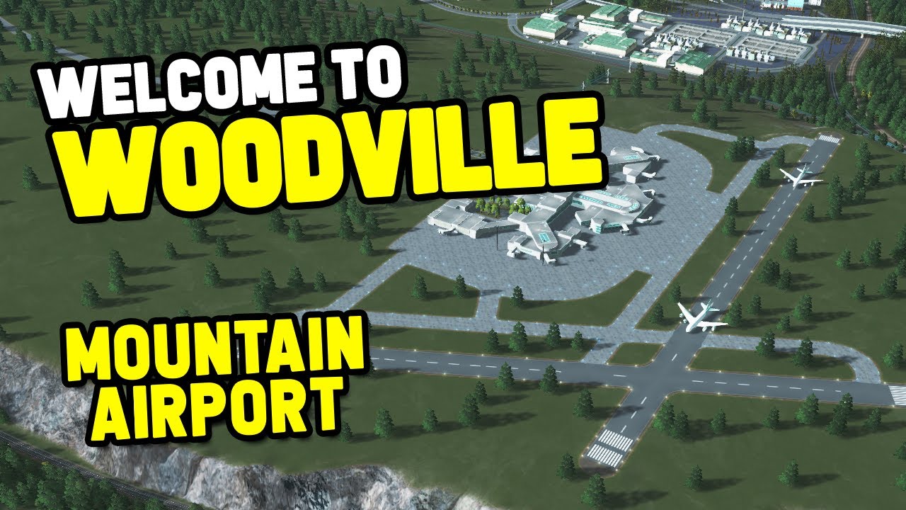 MOUNTAIN AIRPORT Cities Skylines Woodville 35 YouTube