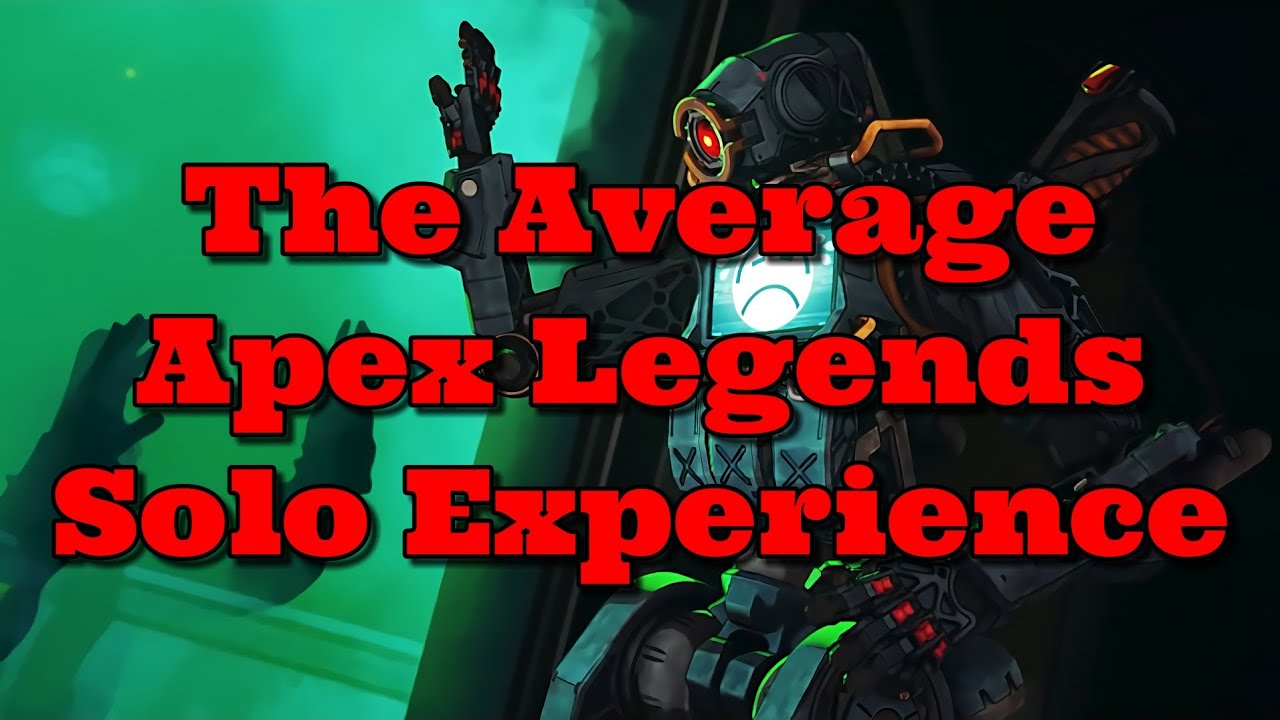 The Average Apex Legends Solo Experience - YouTube