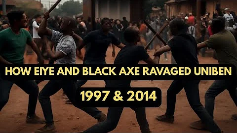 How Eiye and Black Axe Ravaged UNIBEN: Shocking Cult Clashes of 1997 & 2014
