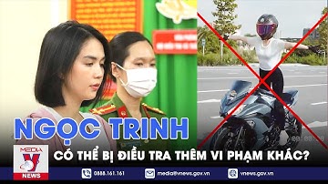 Vụ Ngọc Trinh bị bắt:  Luật sư cho rằng có thể Ngọc Trinh còn có những hành vi vi phạm khác - VNews