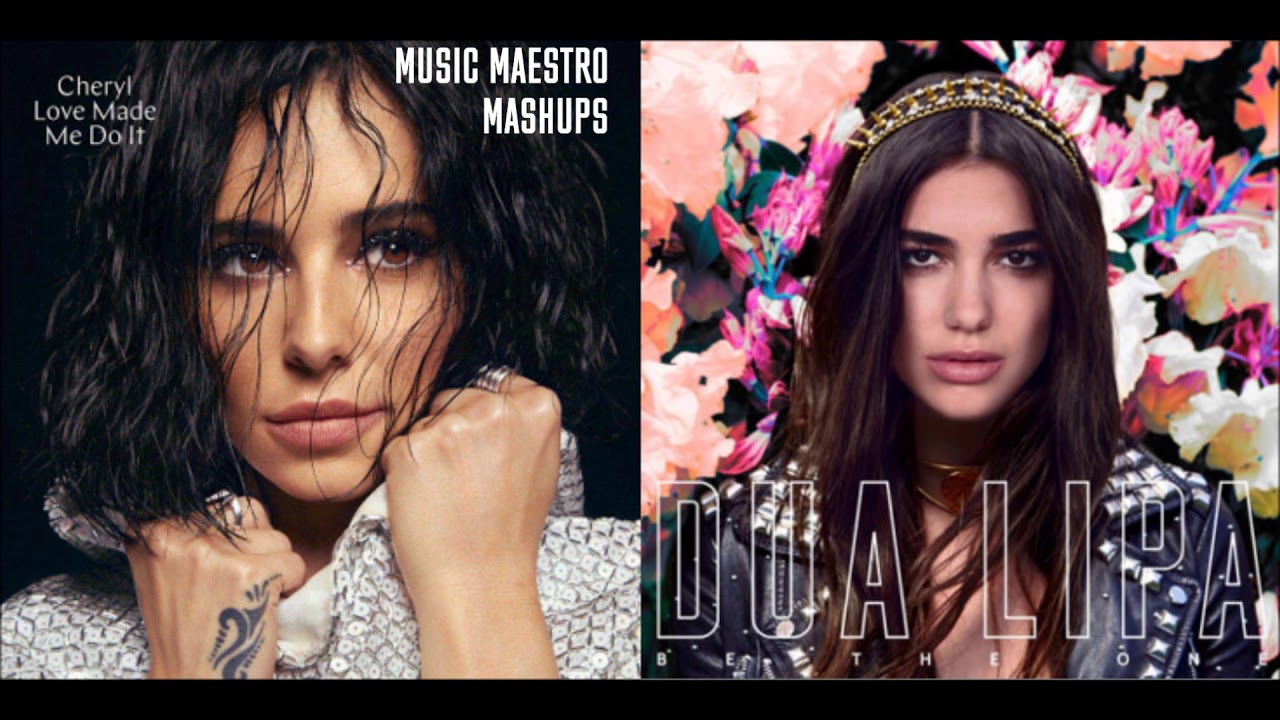 Love Made Me Do It/Be The One [Mashup] - Cheryl \u0026 Dua Lipa