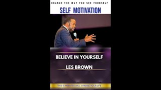 CHANGE THE WAY YOU SEE YOURSELF /LES BROWN MOTIVATION SPEECH