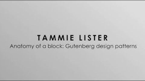 Tammie Lister: Anatomy of a block: Gutenberg design patterns