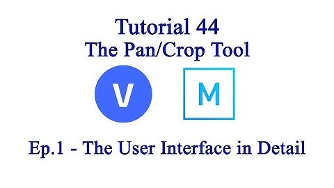 Tutorial 44 - The Pan/Crop Tool - Episode 1