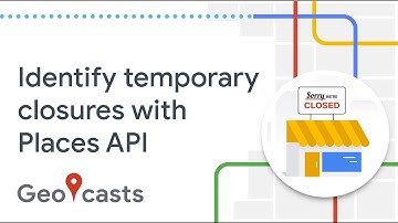 How to identify temporary closures with Places API