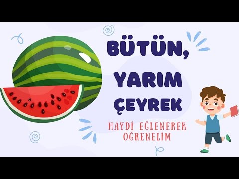 BÜTÜN,YARIM,ÇEYREK/Okul öncesi ve ilkokul için eğlenceli oyunlar.Çocuklar için eğitici videolar.