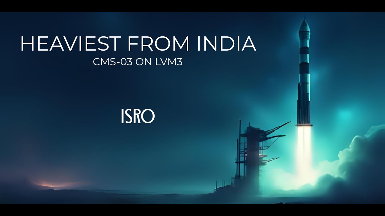 CMS-03 Inside ISRO’s Record GTO Launch from Sriharikota (LVM3 “Bahubali”)