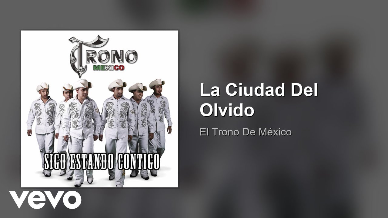 El Trono De México - La Ciudad Del Olvido