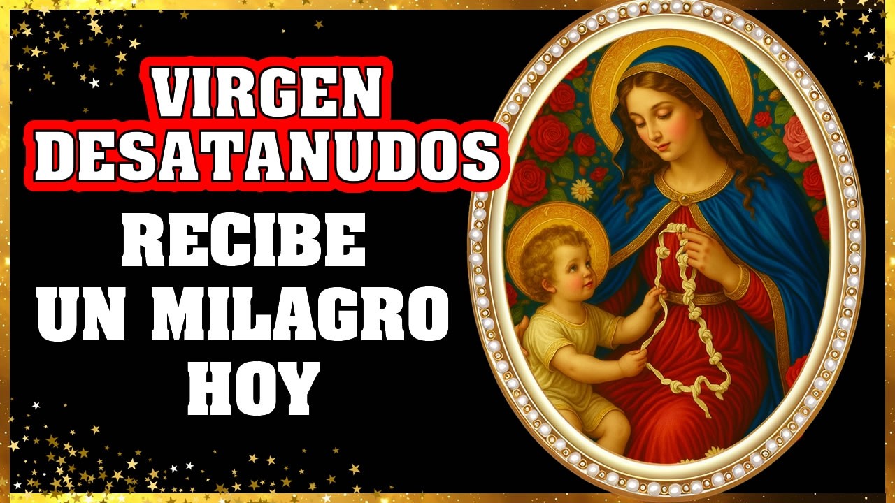 🔥 Haz esta ORACIÓN a la VIRGEN DESATANUDOS y Recibe un MILAGRO en tu Vida 🙏 Desata tu Problema