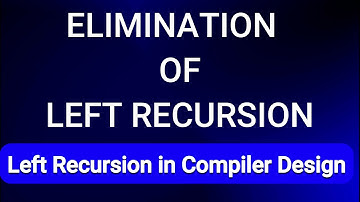 Left Recursion in  Compiler Design | Elimination of Left Recursion | PART 1.3