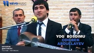 Odilbek Abdullayev - Yog' bosdimu | Одилбек Абдуллаев - Йог босдиму