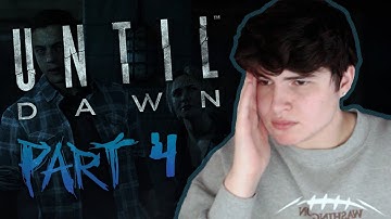 Until Dawn | Part 4 | I HATE GETTING CHASED