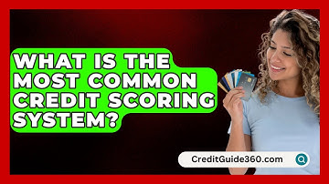 What Is The Most Common Credit Scoring System? - CreditGuide360.com